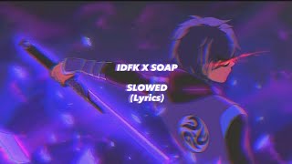 Idfc X Soap SLOWED Lyrics [upl. by Adnarahs724]