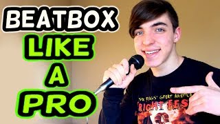 HOW TO BEATBOX LIKE A PRO Tutorial [upl. by Rolyak149]