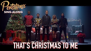 SINGALONG VIDEO That’s Christmas To Me – Pentatonix [upl. by Hadeehsar]