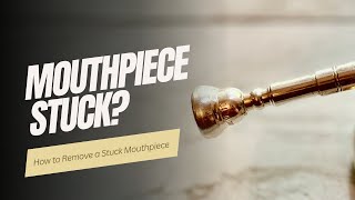 How to Remove a Stuck Mouthpiece Trumpet [upl. by Kironde]