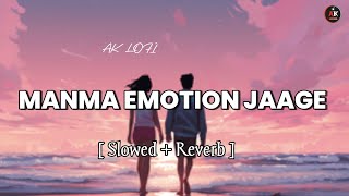 Manma Emotion Jaage  Slowed  Reverb  Lofi Song  AK LOFI 2024 [upl. by Amliw]