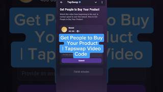 Get People to Buy Your Product  TapSwap New Code  How to Get People to Buy Your Product tapswap [upl. by Grethel982]