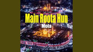 Main Roota Hun Mola [upl. by Wershba]