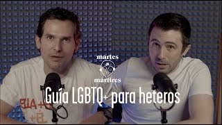 LA GUIA DEL AMOR LGBT para HETEROS  Martes de Mártires 9 [upl. by Sansen349]