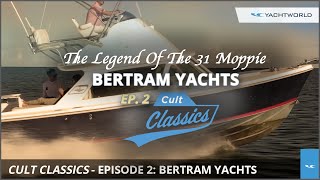 Cult Classics 2 Bertram Yachts  Legend of the 31 Moppie [upl. by Marabelle]