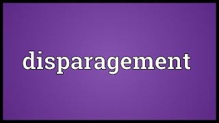 Disparagement Meaning [upl. by Ettenim]