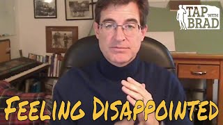 Feeling Disappointed  Tapping with Brad Yates [upl. by Aihtnyc]