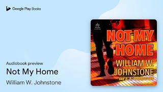 Not My Home by William W Johnstone · Audiobook preview [upl. by Pangaro]