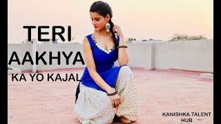 TERI AAKHYA KA YO KAJAL  DANCE choreography VIDEO  KANISHKA TALENT HUB [upl. by Mettah]