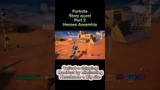 FortniteStoryQuestPart2HeroesAssembleCollect shippingManifest by eliminating Henchmen at DigSite [upl. by Liddy]