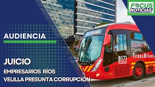 EN VIVO  Audiencia JUICIO Empresarios RÍOS VELILLA Presunta CORRUPCIÓN en BOGOTÁ FocusNoticias [upl. by Erma]