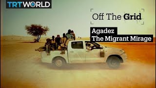 Off The Grid  Agadez The Migrant Mirage [upl. by Dasteel]