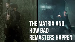 The Matrix and How Bad Remasters Happen [upl. by Dnalloh]