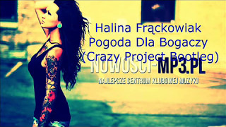 Halina Frąckowiak  Pogoda Dla Bogaczy Crazy Project Bootleg [upl. by Nonac32]