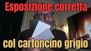 Luso corretto del cartoncino grigio per lesposizione [upl. by Elbys]