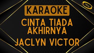 Jaclyn Victor  Cinta Tiada Akhirnya Karaoke [upl. by Schreiber]