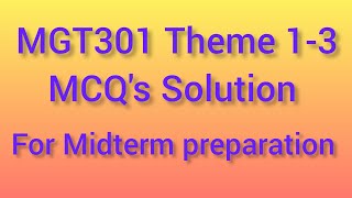 MGT 301 theme 13 MCQS Solution for Midterm preparation fall 2024 💯 correct solution most imp [upl. by Jerroll589]