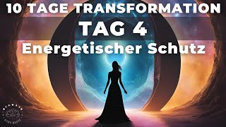 Tag 4  Energetischer Schutz  Meditation amp Ritual  10 Tage Transformation  Portaltage [upl. by Egbert]