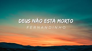 Deus Não Está Morto  com letra  Fernandinho [upl. by Plantagenet]