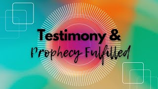 Testimony amp Prophecy Fulfilled 111524 [upl. by Cumine]