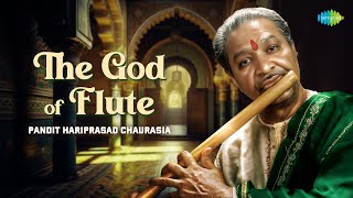 The God Of Flute  Pandit Hariprasad Chaurasia  Indian Classical Instrumental Music Audio Jukebox [upl. by Prince314]