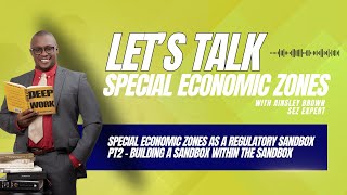 Lets Talk Special Economic Zones Special Economic Zones as a Regulatory Sandbox Pt2 [upl. by Izabel]