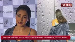 Shehnaaz Gills Honest Take On Fashion Goes Viral Mann toh Sabka Karta Hai But Paisa Matters [upl. by Carree]