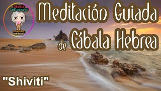 Meditación guiada de Cábala 🧘🏻‍♂️ 🕎 SHIVITI [upl. by Armelda172]