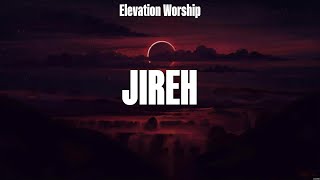 Elevation Worship  Jireh Lyrics Hillsong Worship Elevation Worship Phil Wickham [upl. by Eugilegna264]