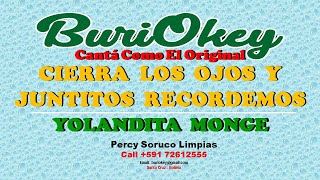 KARAOKE  CIERRA LOS OJOS Y JUNTITOS RECORDEMOS  YOLANDITA MONGE  BuriOkey [upl. by Parette]