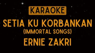 Ernie Zakri  Setia Ku Korbankan Fauziah Latiff  Immortal Songs Karaoke [upl. by Dot531]