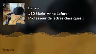 10 MarieAnne Lefort  Professeur de lettres classiques et élue locale [upl. by Nancy]