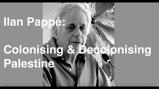 Ilan Pappé Palestine from Colonisation to Decolonisation LSE Talk [upl. by Clinton791]