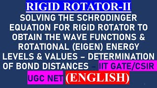 ENGLISH RIGID ROTATORII SCHRODINGER EQUATION ROTATIONAL EIGEN ENERGY LEVELS VALUES BOND DISTANCE [upl. by Aihcela]