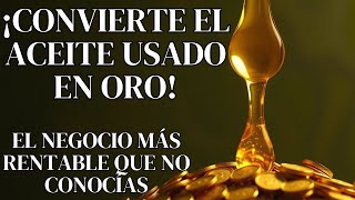 ¡Convierte el aceite usado en ORO El negocio más rentable que no conocías [upl. by Gabriello]