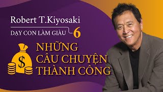 Sách Nói Dạy Con Làm Giàu 6 Những Bài Học Thành Công  Chương 1  Robert TKiyosaki [upl. by Rovner]