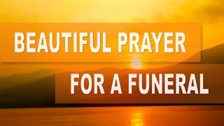 Prayer for Funeral  Prayer for Loss of Loved One [upl. by Maryrose340]