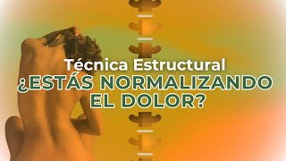 3  TÉCNICA ESTRUCTURAL  Estás normalizando el dolor [upl. by Nner]