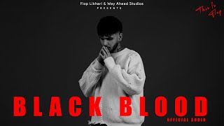 Black Blood  Flop Likhari Official Audio [upl. by Marigolda]