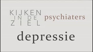 Kijken in de Ziel  Psychiaters 5  Depressie [upl. by Nealon8]