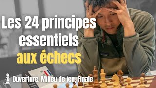 Les 24 principes essentiels aux échecs  Ouverture Milieu de jeu Finale couverts [upl. by Bannerman]