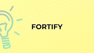 What is the meaning of the word FORTIFY [upl. by Aynad]