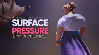 Surface Pressure  Encanto Epic Majestic Orchestral [upl. by Latif]