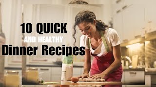 10 Quick and Healthy Dinner Recipes [upl. by Labana]