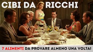 CIBI DA RICCHI 7 alimenti pregiati da provare almeno una volta nella vita [upl. by Enitsahc]