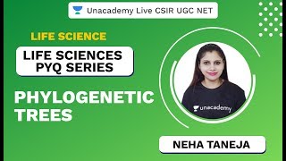 Life Sciences PYQ Series  Phylogenetic Trees  CSIR UGC NET 2020  Neha  Unacademy Live [upl. by Ko]