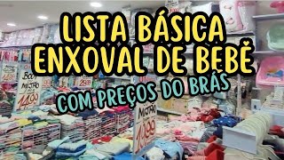 LISTA BÁSICA DE ENXOVAL DE BEBÊ COM PREÇOS DO BRÁS LOJA BEBÊ MALUCO [upl. by Eniar921]