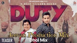 Duty Dhol Mix R Nait FtLabh Heera Remix By Jeevan Production Mix Song Punjabi [upl. by Iarised555]