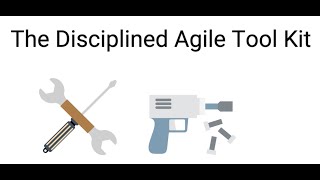 5 The Disciplined Agile Tool Kit [upl. by Nasah]