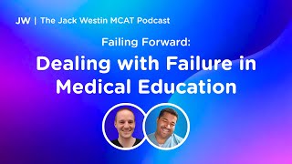 Failing Forward Dealing with Failure in Medical Education I Jack Westin MCAT Podcast [upl. by Arehs827]